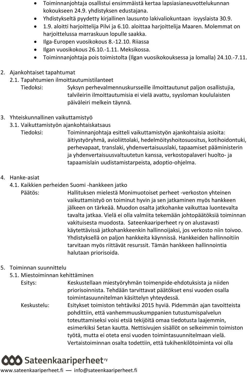 Toiminnanjohtaja pois toimistolta (Ilgan vuosikokouksessa ja lomalla) 24.10