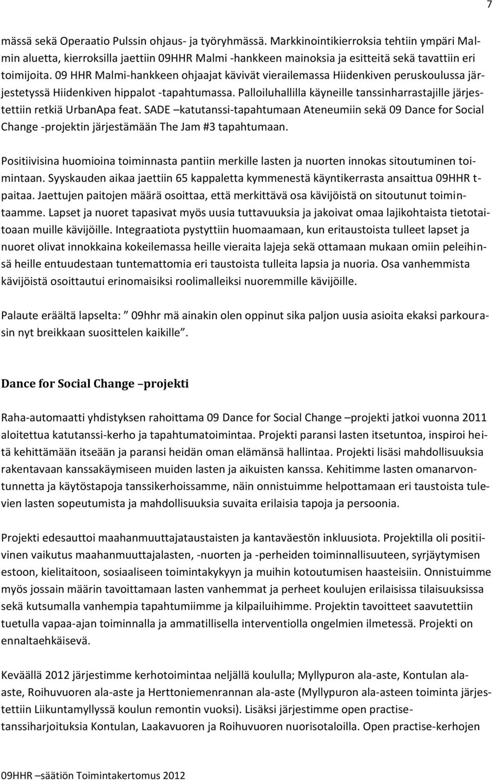 09 HHR Malmi-hankkeen ohjaajat kävivät vierailemassa Hiidenkiven peruskoulussa järjestetyssä Hiidenkiven hippalot -tapahtumassa.