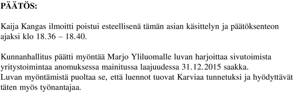 Kunnanhallitus päätti myöntää Marjo Yliluomalle luvan harjoittaa sivutoimista