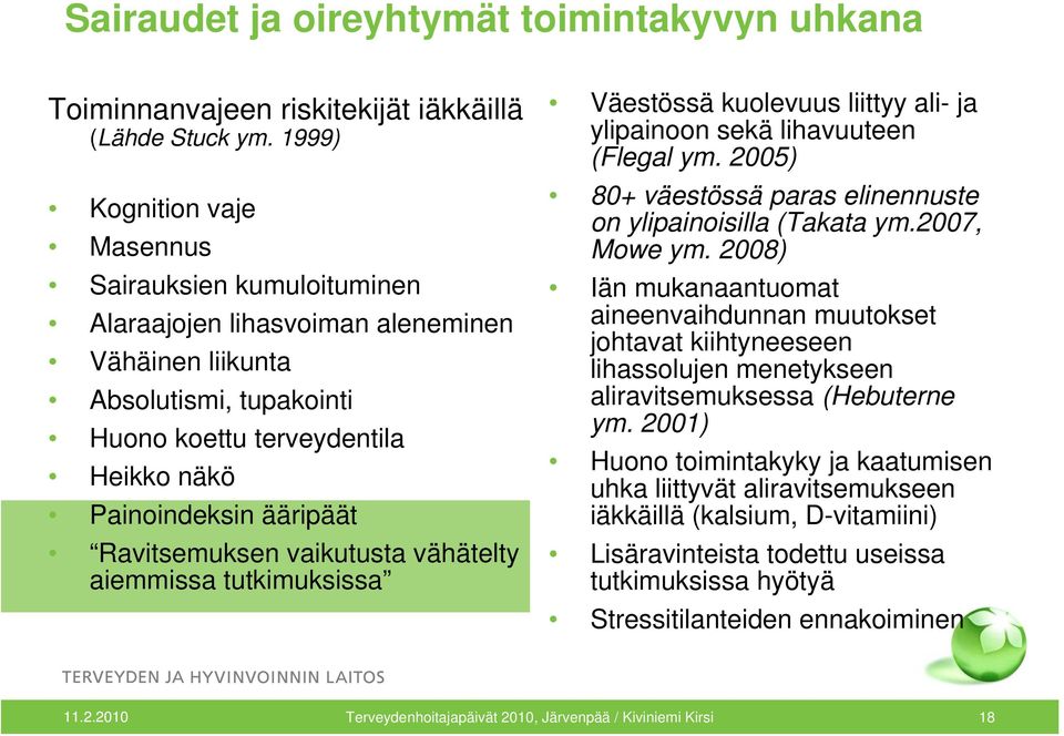 Ravitsemuksen vaikutusta vähätelty aiemmissa tutkimuksissa Väestössä kuolevuus liittyy ali- ja ylipainoon sekä lihavuuteen (Flegal ym.