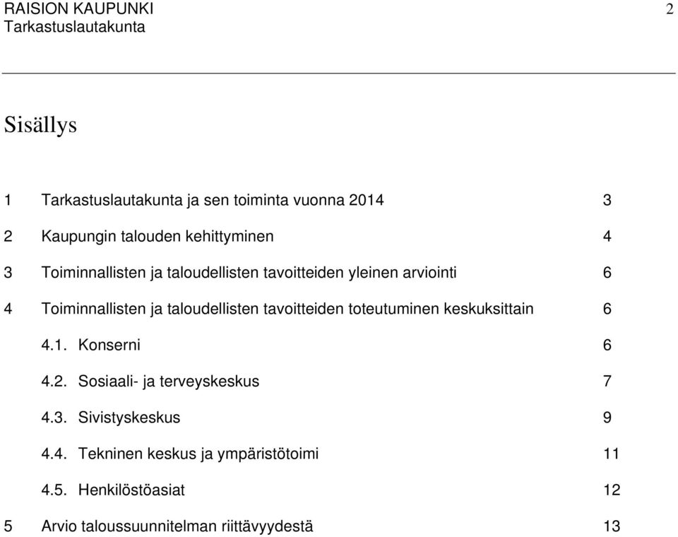 toteutuminen keskuksittain 6 4.1. Konserni 6 4.2. Sosiaali- ja terveyskeskus 7 4.3.