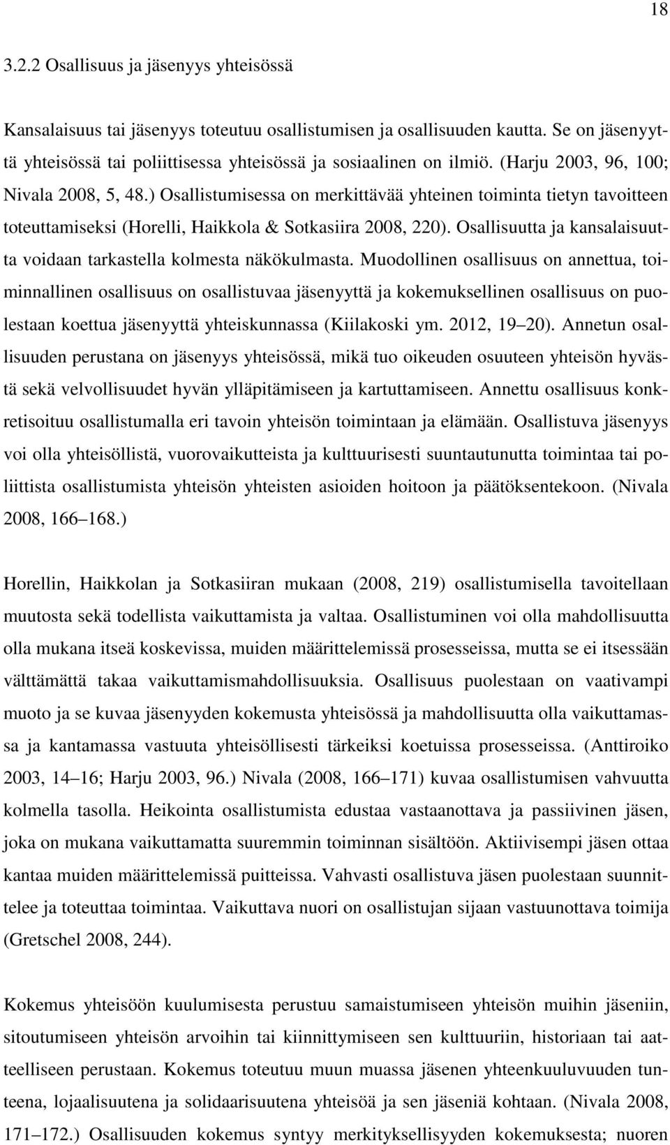 Osallisuutta ja kansalaisuutta voidaan tarkastella kolmesta näkökulmasta.