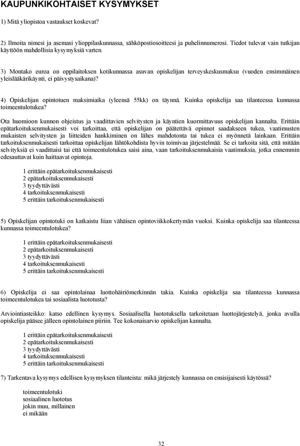 3) Montako euroa on oppilaitoksen kotikunnassa asuvan opiskelijan terveyskeskusmaksu (vuoden ensimmäinen yleislääkärikäynti, ei päivystysaikana)?