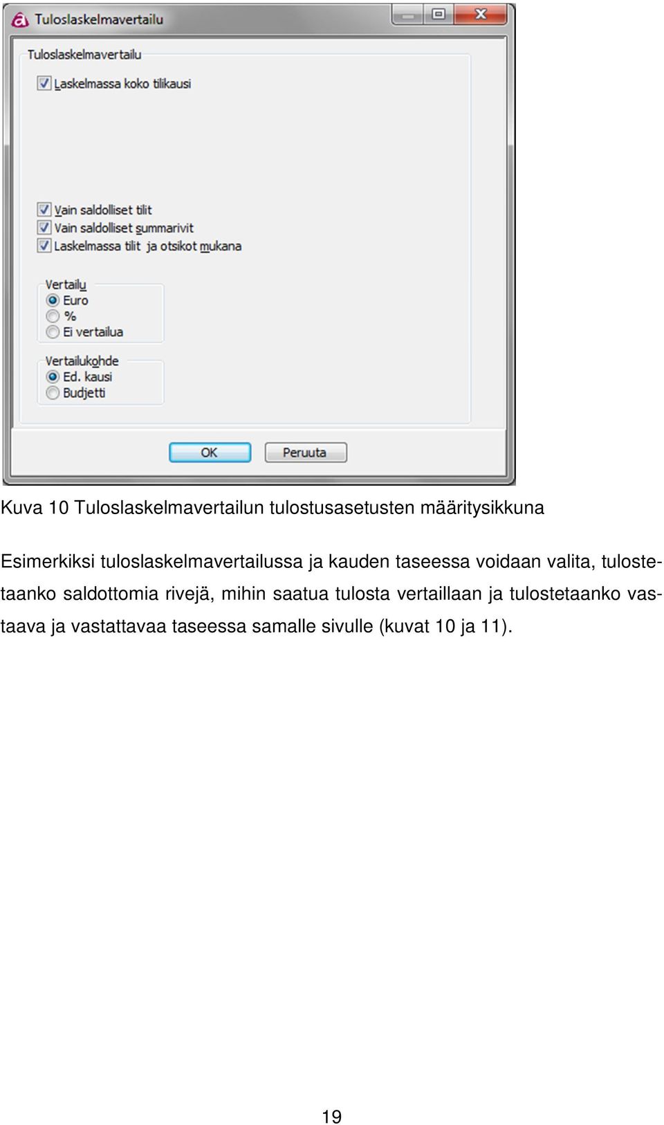 tulostetaanko saldottomia rivejä, mihin saatua tulosta vertaillaan ja