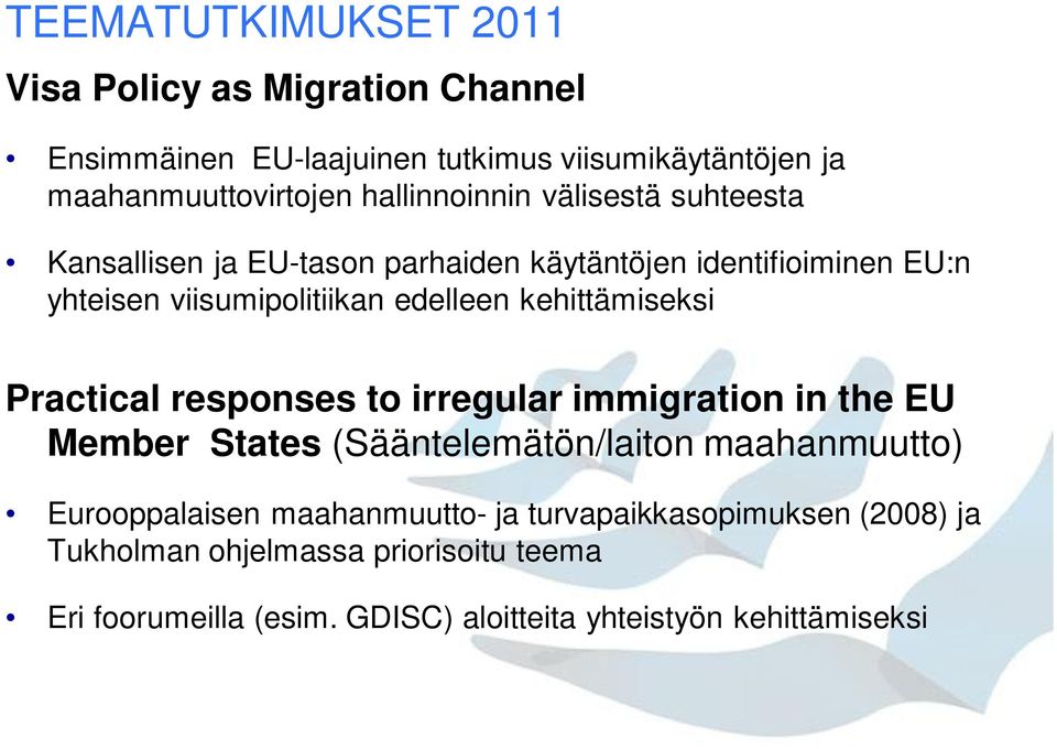 kehittämiseksi Practical responses to irregular immigration in the EU Member States (Sääntelemätön/laiton maahanmuutto) Eurooppalaisen