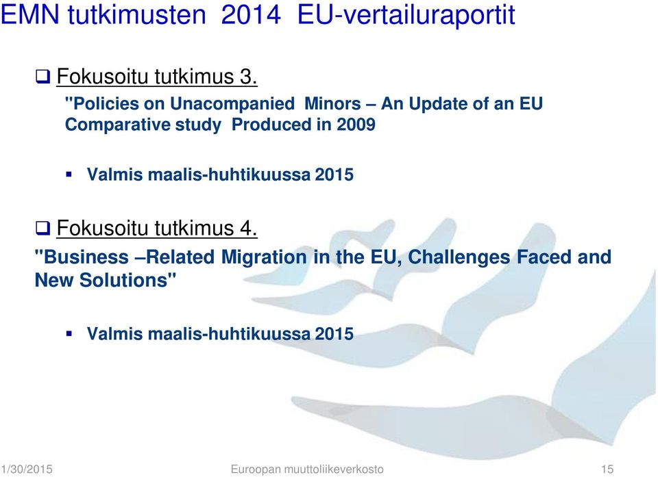 Valmis maalis-huhtikuussa 2015 q Fokusoitu tutkimus 4.