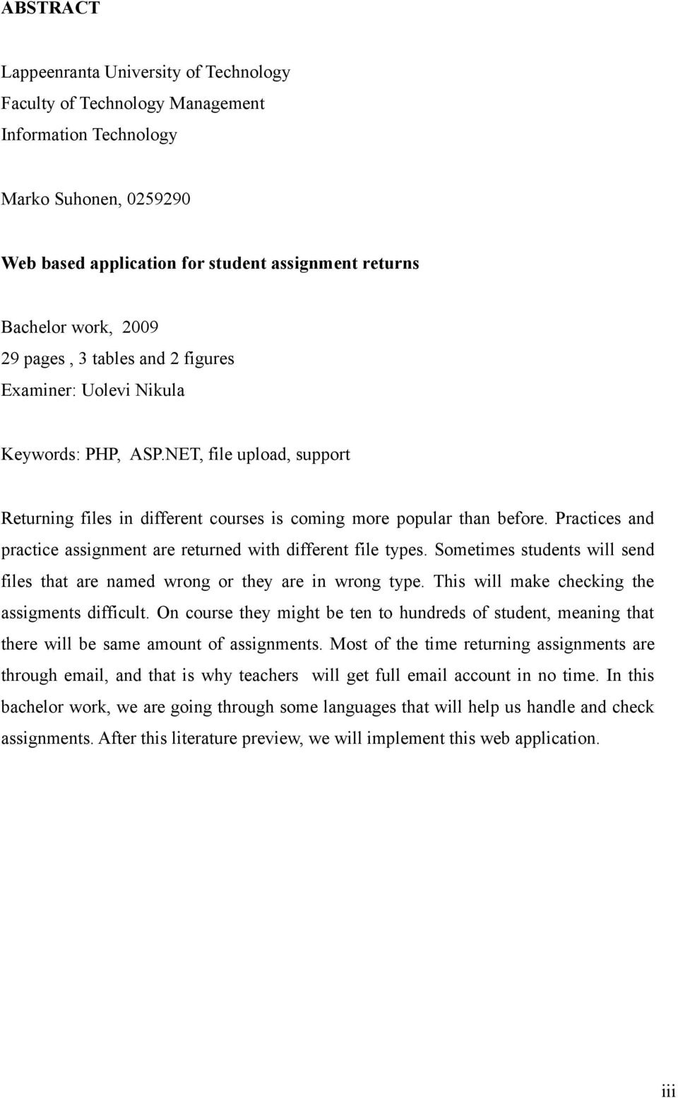 Practices and practice assignment are returned with different file types. Sometimes students will send files that are named wrong or they are in wrong type.