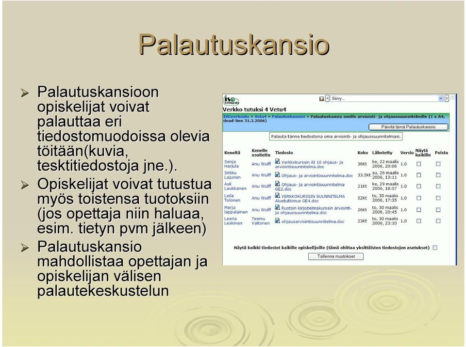 Opiskelijat voivat tutustua myös s toistensa tuotoksiin (jos opettaja niin