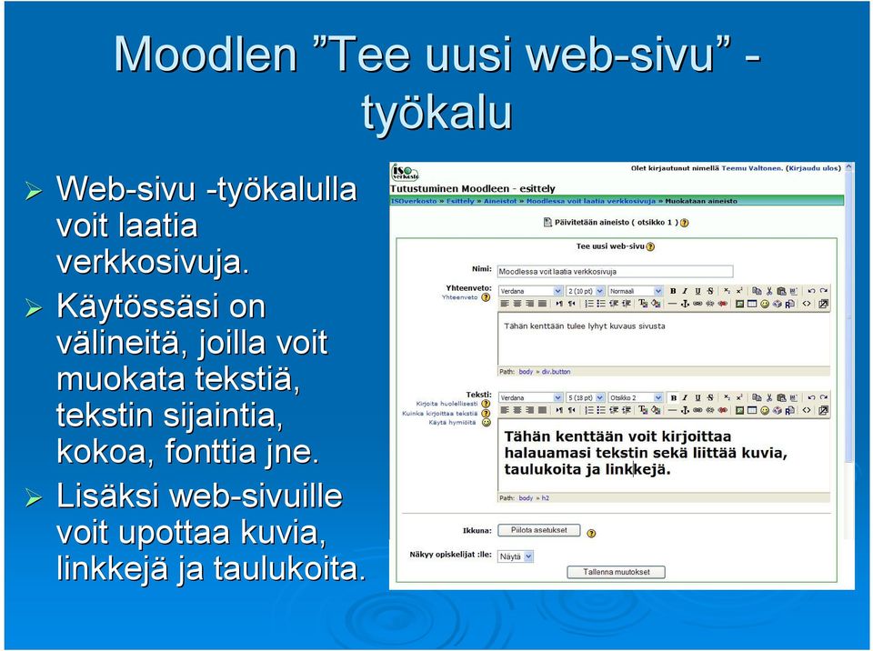 Käytössäsi si on välineitä,, joilla voit muokata tekstiä,