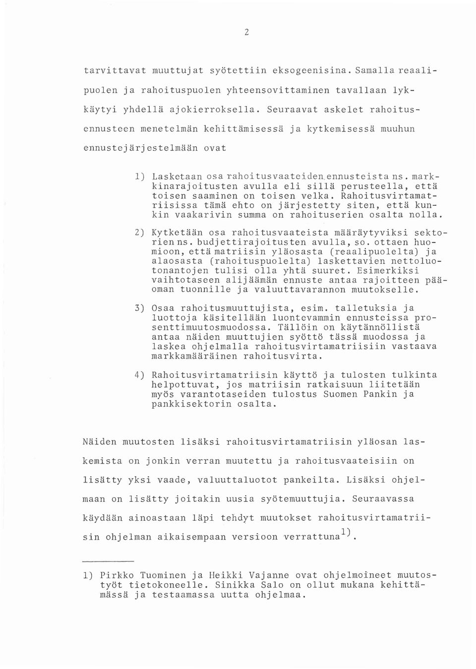 markkinarajoitusten avulla eli sillä perusteella, että toisen saaminen on toisen velka. Rah.