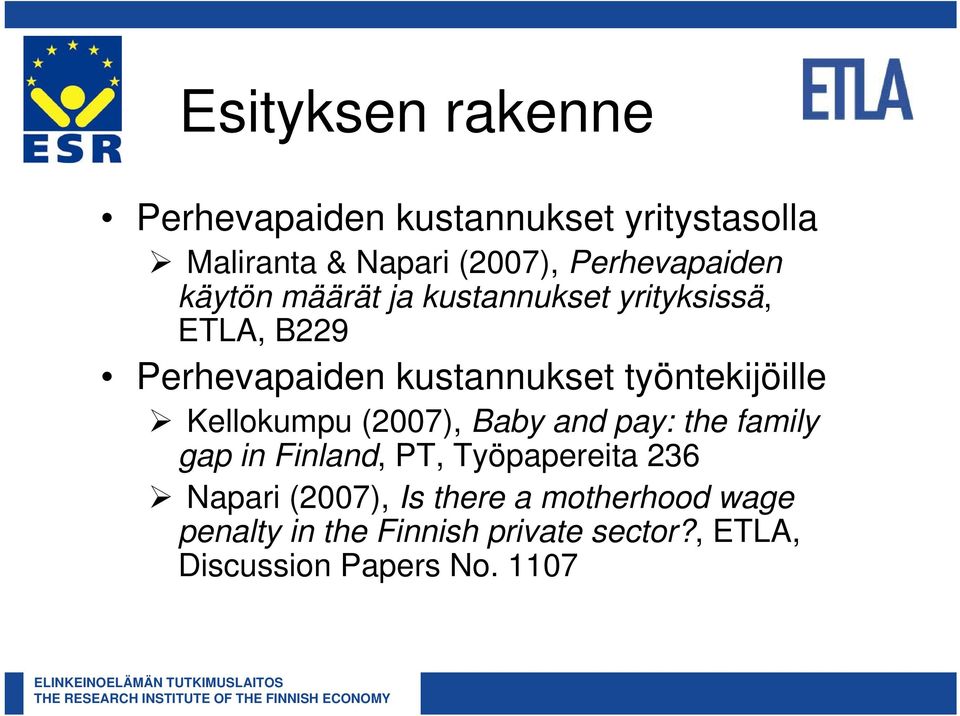 työntekijöille Kellokumpu (2007), Baby and pay: the family gap in Finland, PT, Työpapereita 236