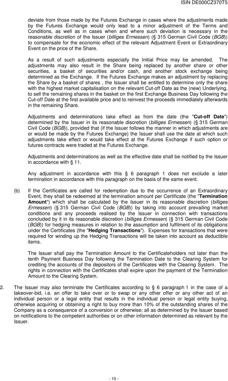 Event or Extraordinary Event on the price of the Share. As a result of such adjustments especially the Initial Price may be amended.