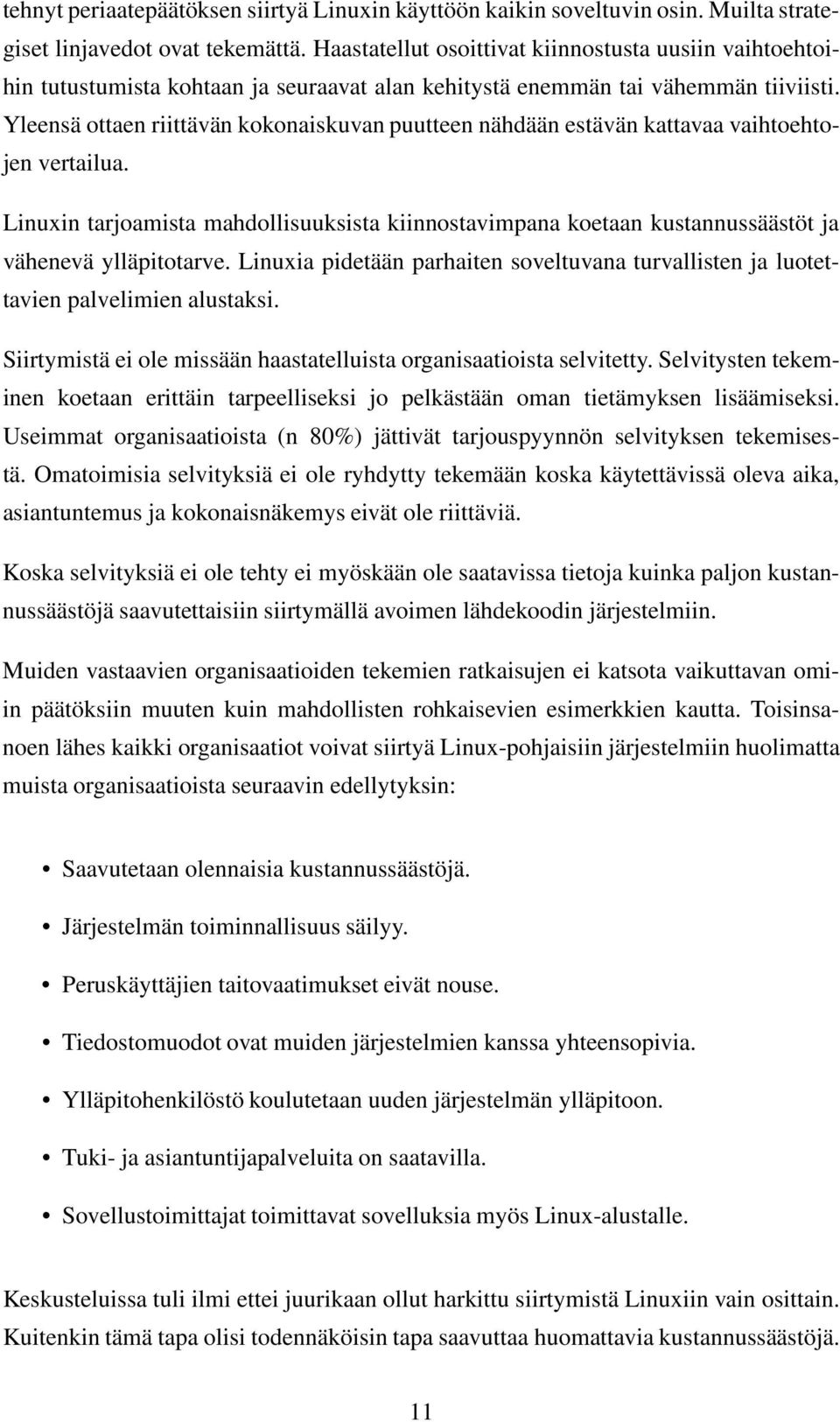 Yleensä ottaen riittävän kokonaiskuvan puutteen nähdään estävän kattavaa vaihtoehtojen vertailua.