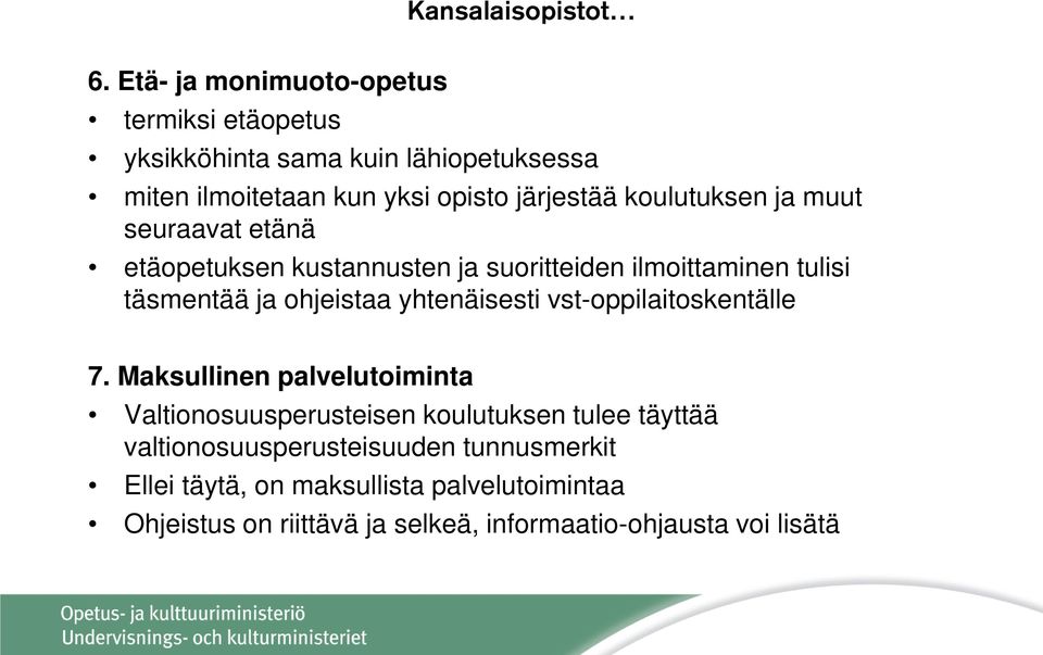 koulutuksen ja muut seuraavat etänä etäopetuksen kustannusten ja suoritteiden ilmoittaminen tulisi täsmentää ja ohjeistaa