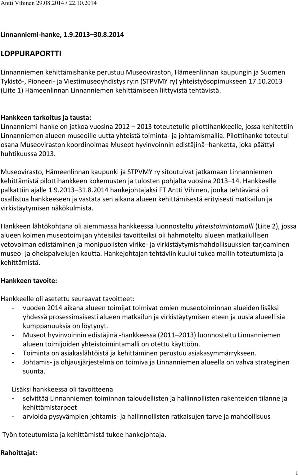 2013 (Liite 1) Hämeenlinnan Linnanniemen kehittämiseen liittyvistä tehtävistä.