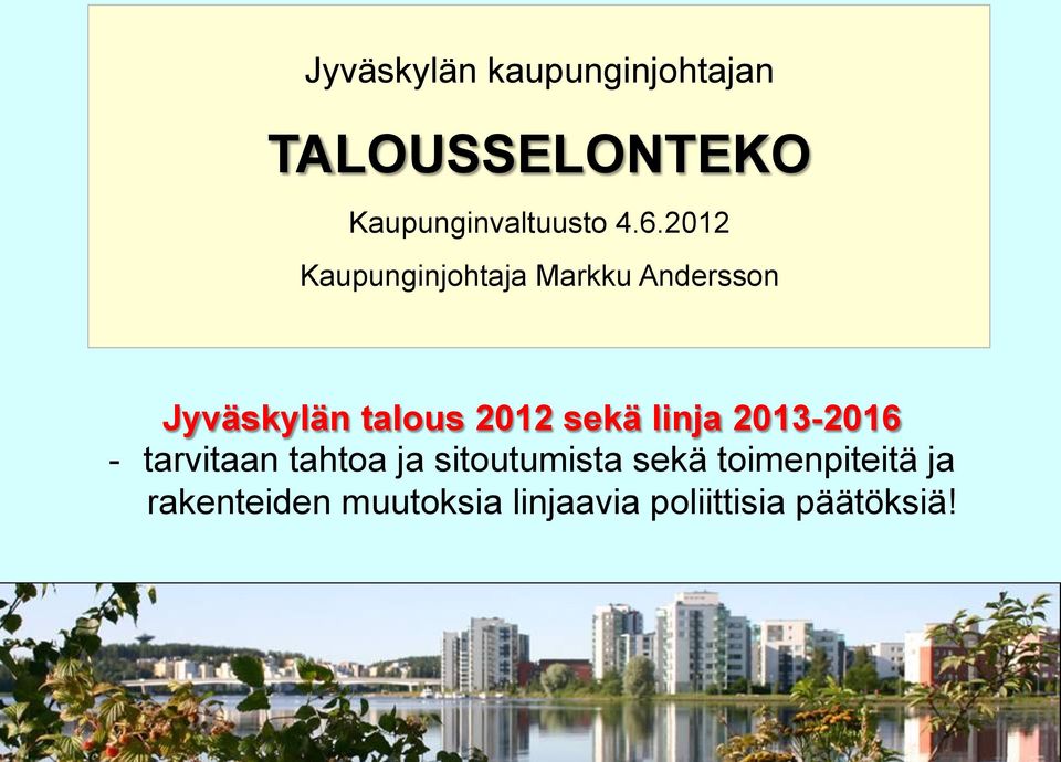 sekä linja 2013-2016 - tarvitaan tahtoa ja sitoutumista sekä