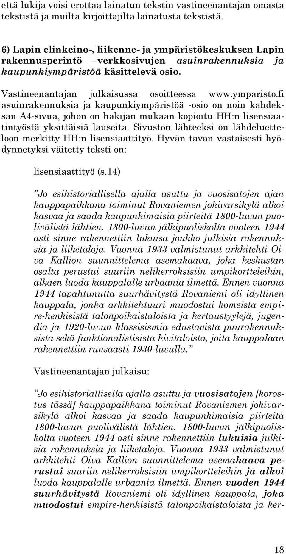 ymparisto.fi asuinrakennuksia ja kaupunkiympäristöä -osio on noin kahdeksan A4-sivua, johon on hakijan mukaan kopioitu HH:n lisensiaatintyöstä yksittäisiä lauseita.