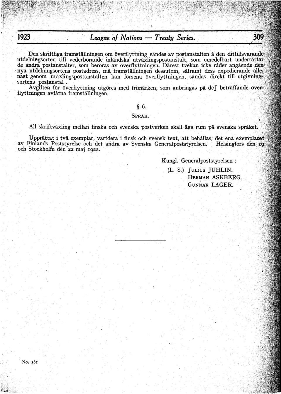 l.ingsortens postadress, rna framstallningendessutom,,saframt dess expedierandeal nast genom utaxlingspostanstalten kan forsena overflyttningen, sandas dire~t till utgivnt so~tens, postanstal.