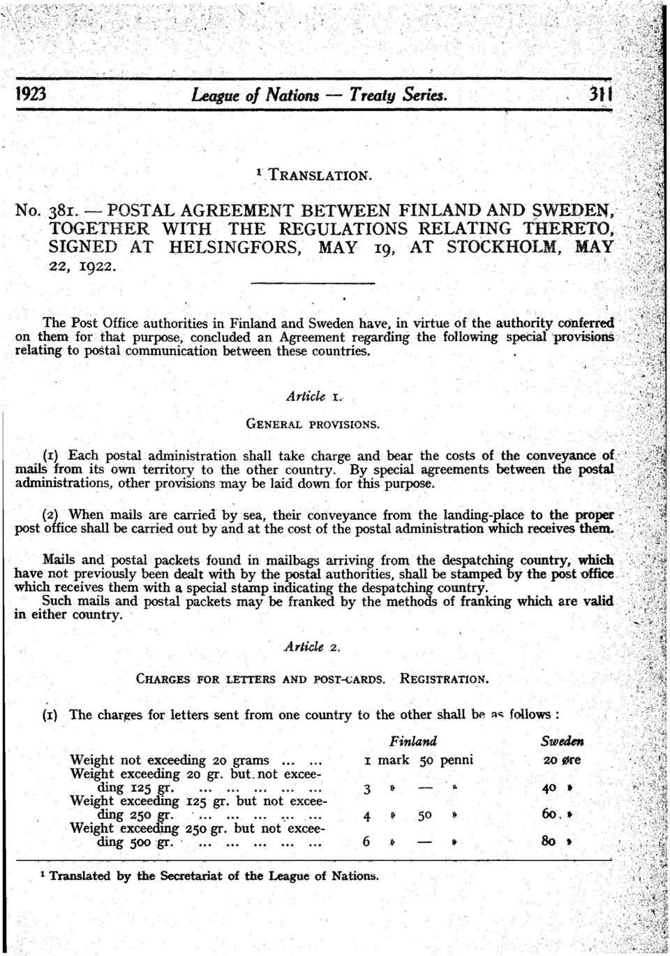 on them for that purpose, concluded an Agreement regarding. the following special 'or()vl!;lolls ', ",.? relating to post,al communication between these countries. Article IIO- GENERAL PROVISIONS.