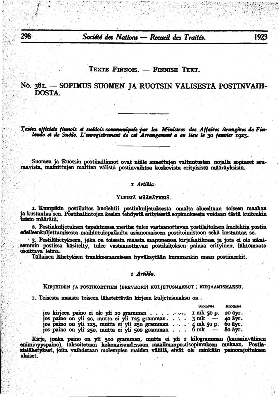 .so~uksesta voidaan tistl kuitenkin toisin ~tl,".... ";~.,,. ~., Postinkuljetuksentapahtuessameritse tulee vastaanottavan ~toksenhuoleh~'postin?,~~.