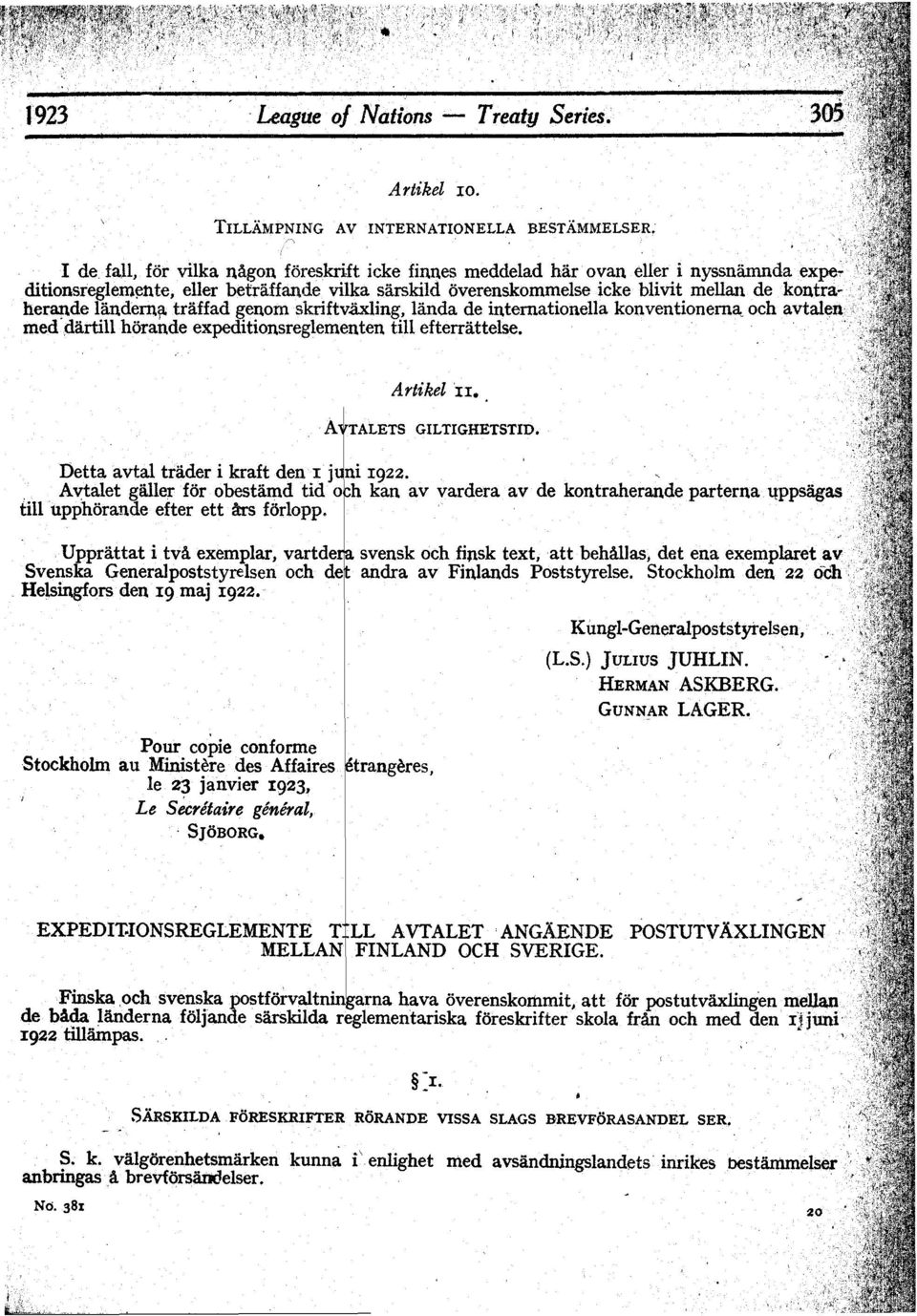 kontra... herande Hi.ndern~ traffad genom skriftvaxling, landa de intemationella konventionema~oeh avtalen ' med"dartill horande expeditionsreglementen till efterrattelse.. ' 'I. Artikel 'II.