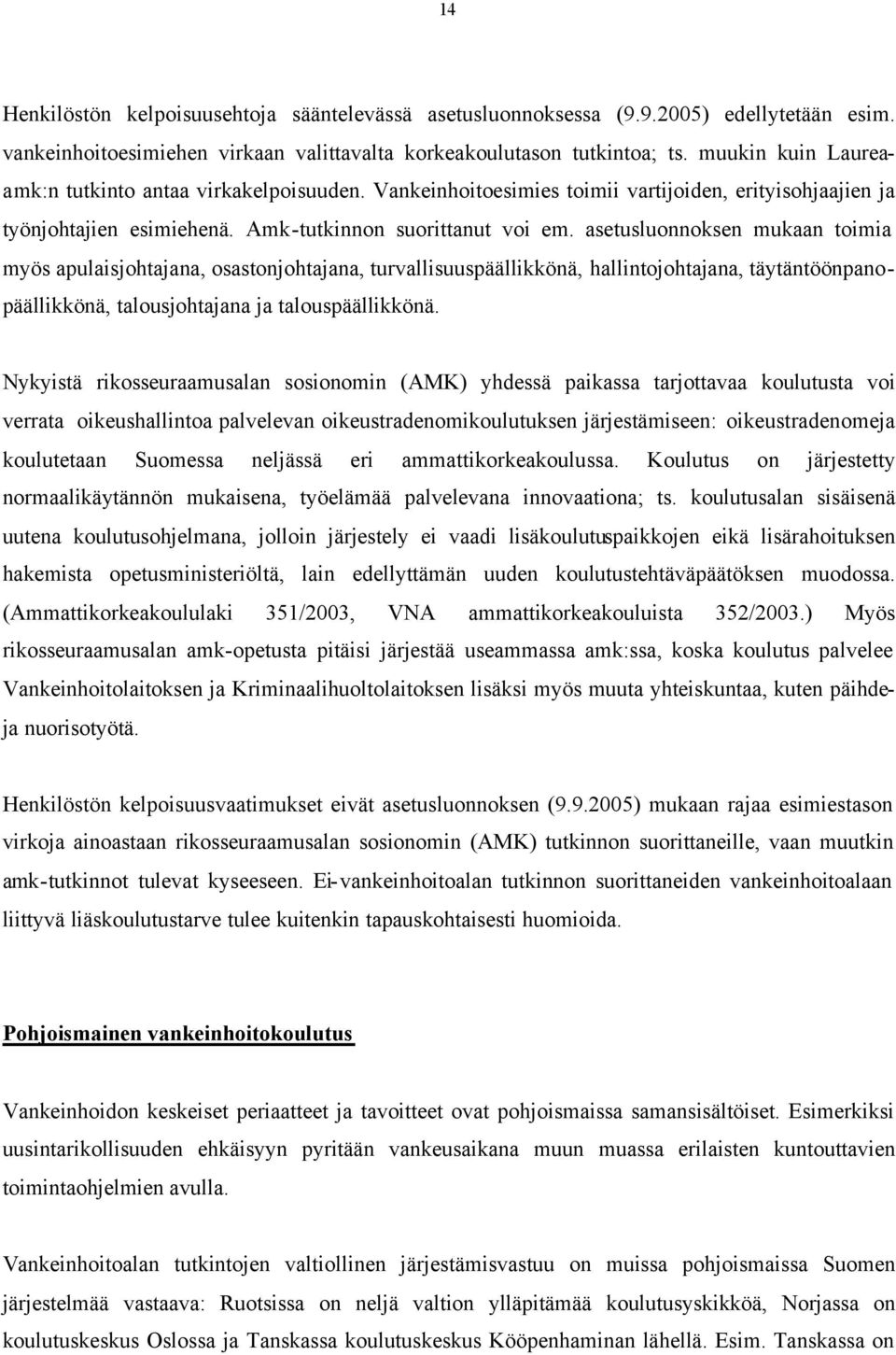 asetusluonnoksen mukaan toimia myös apulaisjohtajana, osastonjohtajana, turvallisuuspäällikkönä, hallintojohtajana, täytäntöönpanopäällikkönä, talousjohtajana ja talouspäällikkönä.