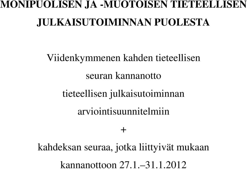 tieteellisen julkaisutoiminnan arviointisuunnitelmiin +