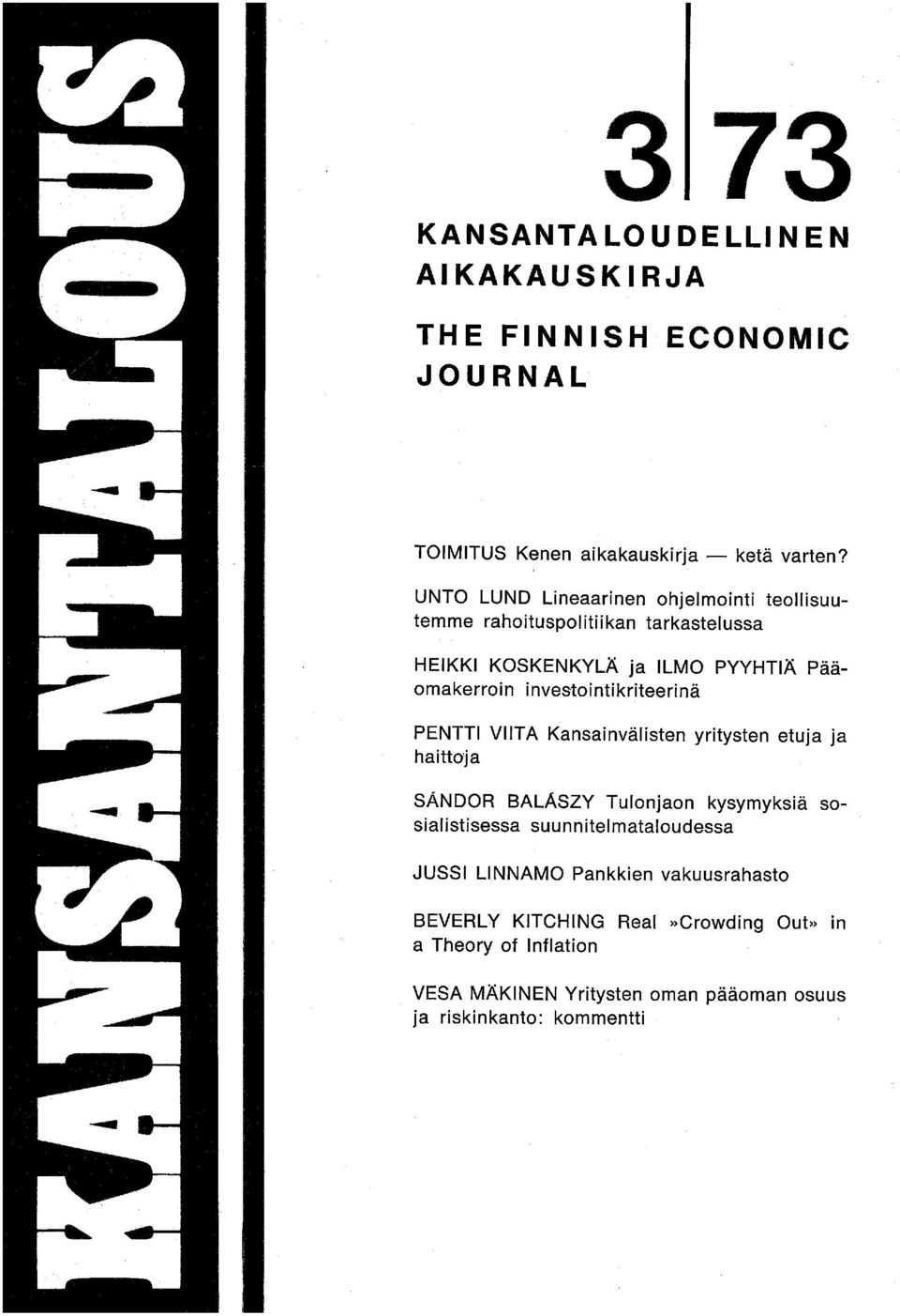 investointikriteerinä PENTTI VIITA Kansainvälisten yritysten etuja ja haittoja SANDOR BALASZY Tulonjaon kysymyksiä sosialistisessa