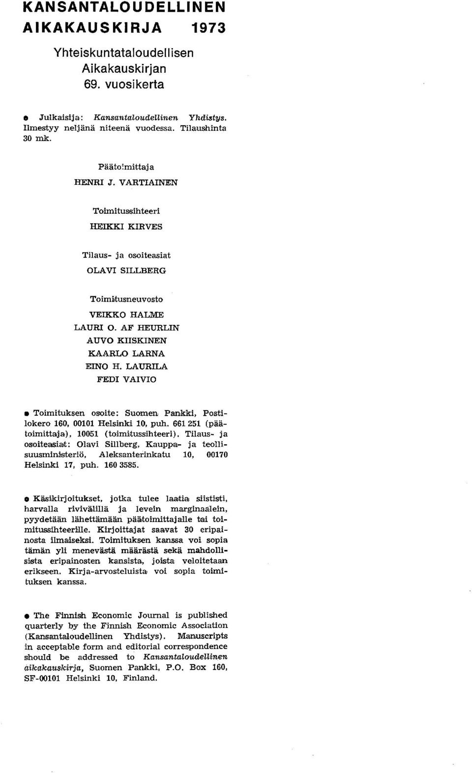 LAURILA FEDI VAIVIO Toimituksen osoite: Suomen Pankki, Postilokero 160, 00101 Helsinki 10, puh. 661 251 (päätoimittaja), 10051 (toimitussihteeri).