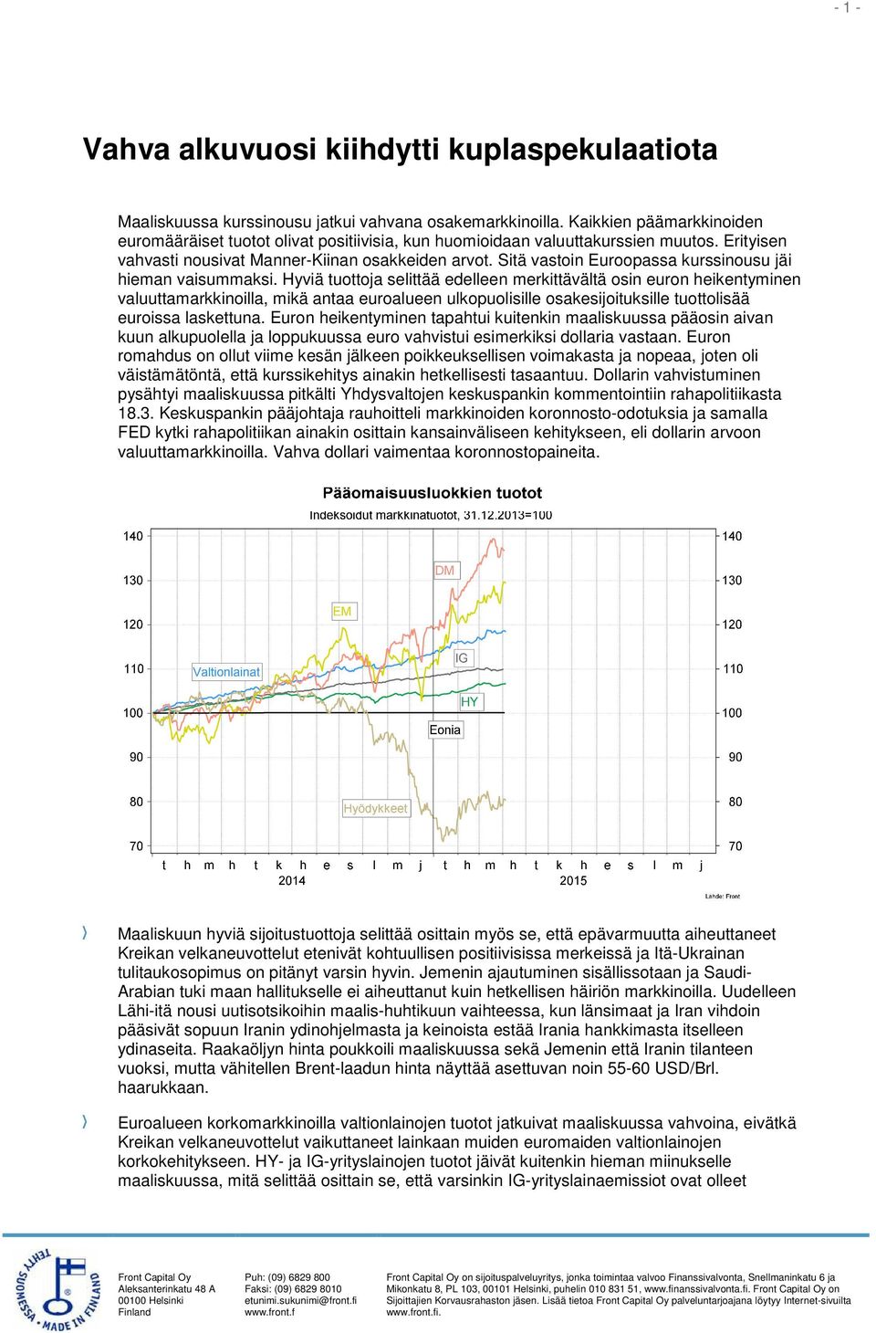 Sitä vastoin Euroopassa kurssinousu jäi hieman vaisummaksi.