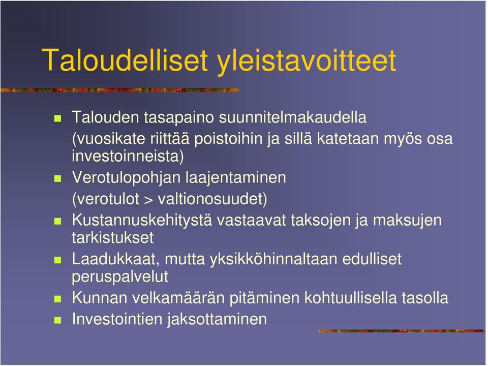 valtionosuudet) Kustannuskehitystä vastaavat taksojen ja maksujen tarkistukset Laadukkaat, mutta