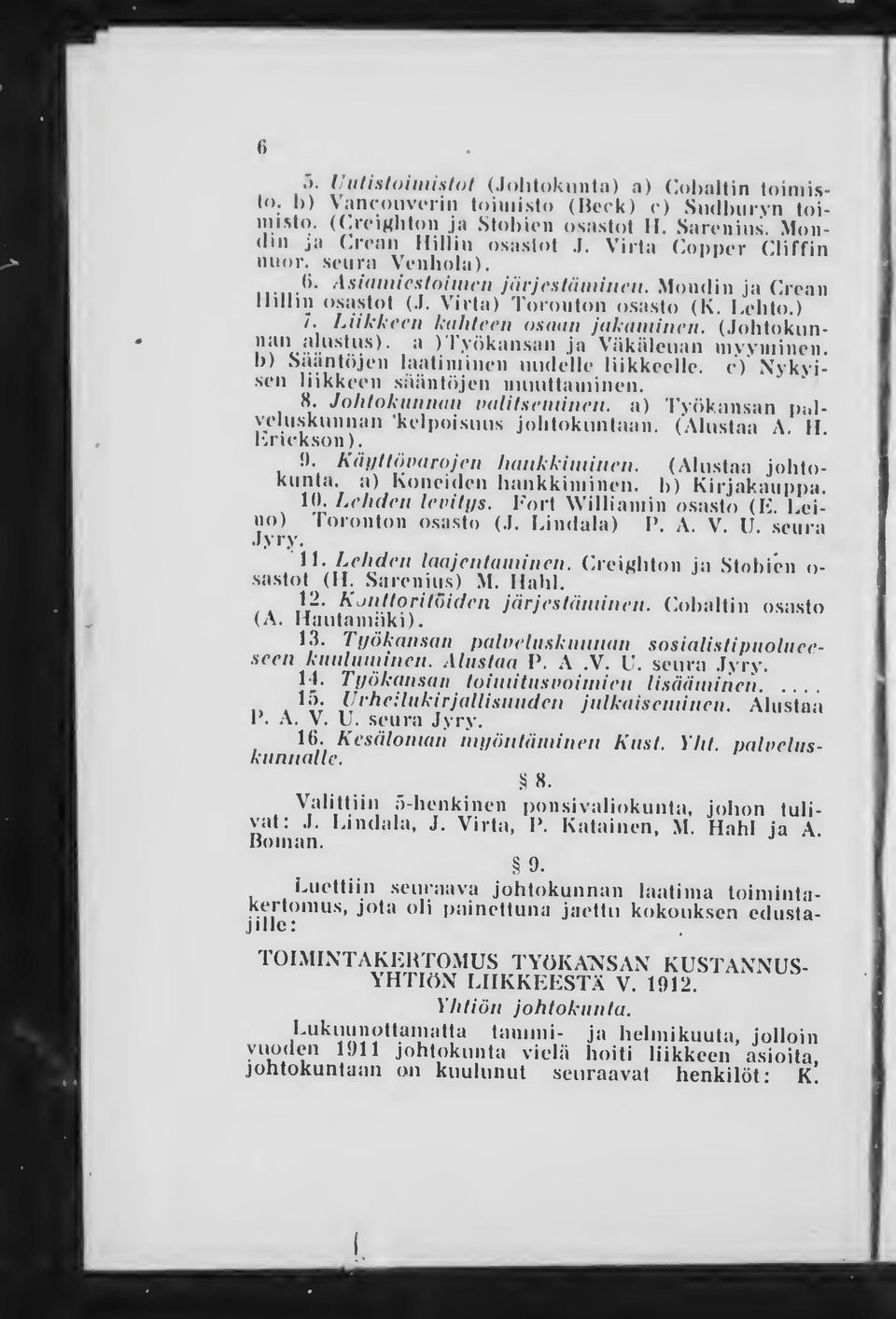 Lohlo.) 7. Liikkvcn knhlcvii nsaun jttkninincn. (Johtokunnan alustus), a )'l,vokansan ja Viikiilcuan ninvniiiion.