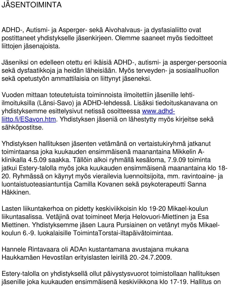 Myös terveyden ja sosiaalihuollon sekä opetustyön ammattilaisia on liittynyt jäseneksi.