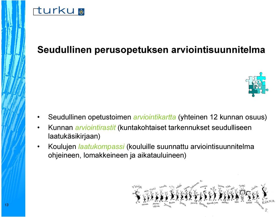 (kuntakohtaiset tarkennukset seudulliseen laatukäsikirjaan) Koulujen