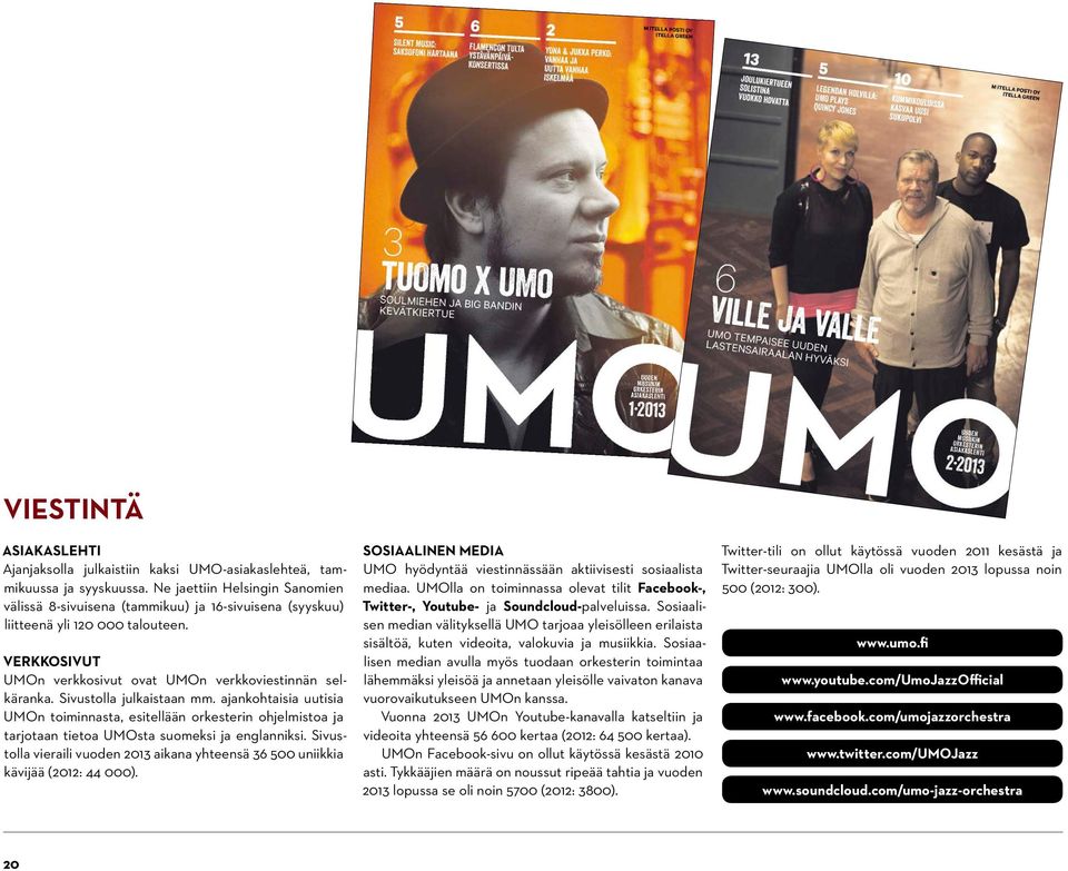 Sivustolla julkaistaan mm. ajankohtaisia uutisia UMOn toiminnasta, esitellään orkesterin ohjelmistoa ja tarjotaan tietoa UMOsta suomeksi ja englanniksi.