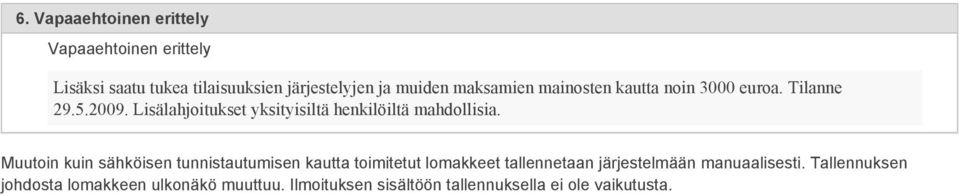 Lisälahjoitukset yksityisiltä henkilöiltä mahdollisia.