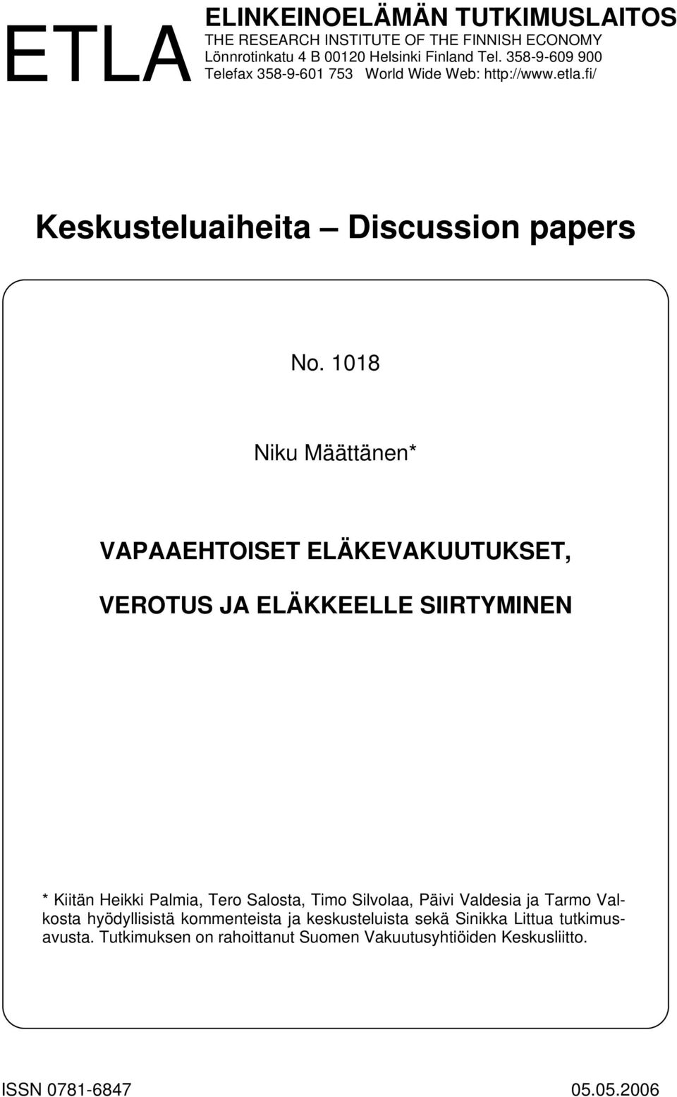 1018 Niku Määttänen* VAPAAEHTOISET ELÄKEVAKUUTUKSET, VEROTUS JA ELÄKKEELLE SIIRTYMINEN * Kiitän Heikki Palmia, Tero Salosta, Timo Silvolaa, Päivi