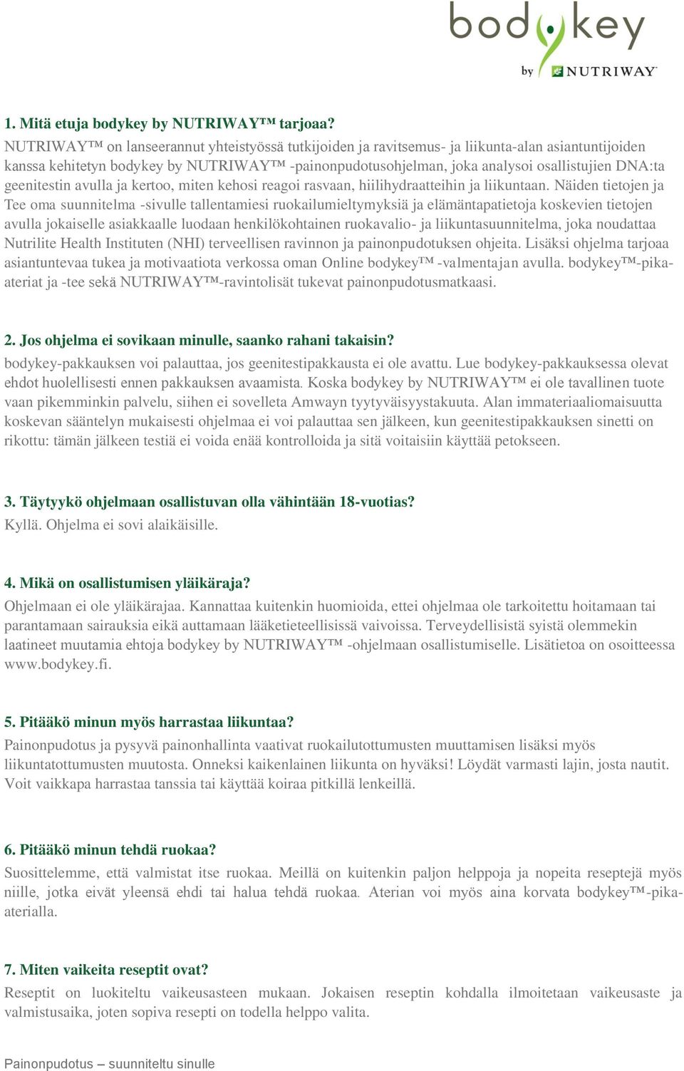 geenitestin avulla ja kertoo, miten kehosi reagoi rasvaan, hiilihydraatteihin ja liikuntaan.
