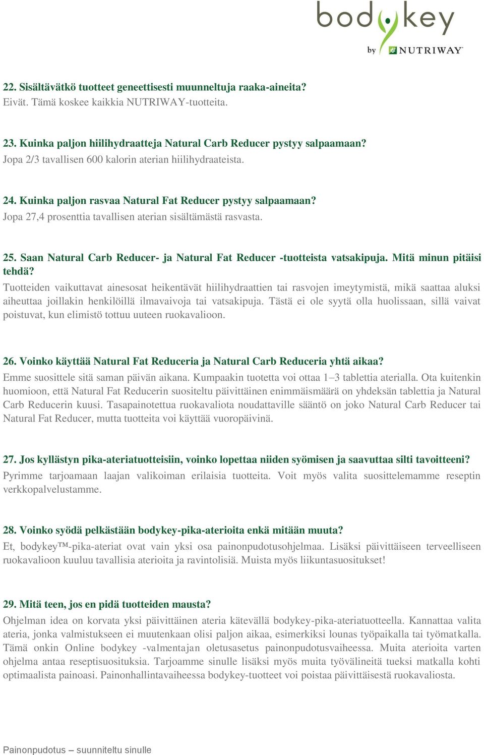Saan Natural Carb Reducer- ja Natural Fat Reducer -tuotteista vatsakipuja. Mitä minun pitäisi tehdä?