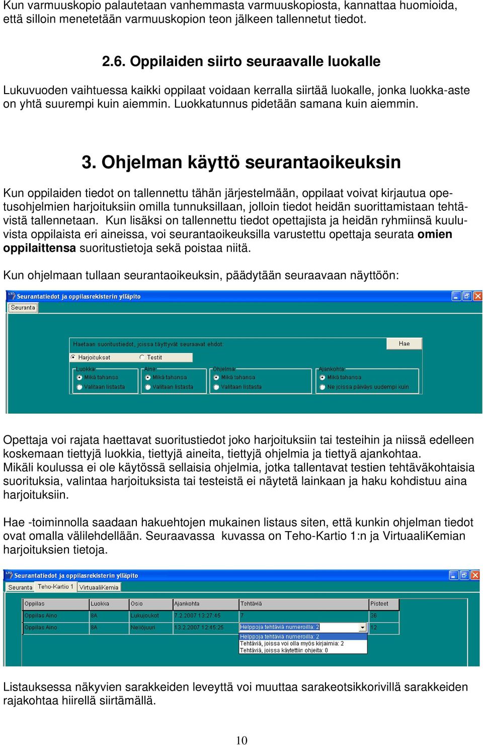 Luokkatunnus pidetään samana kuin aiemmin. 3.