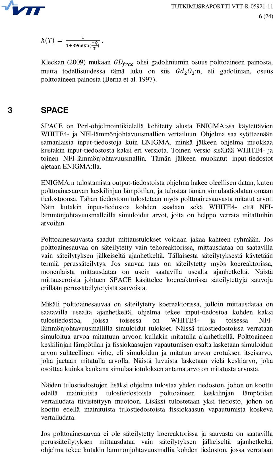 Ohjelma saa syötteenään samanlaisia input-tiedostoja kuin ENIGMA, minkä jälkeen ohjelma muokkaa kustakin input-tiedostosta kaksi eri versiota.