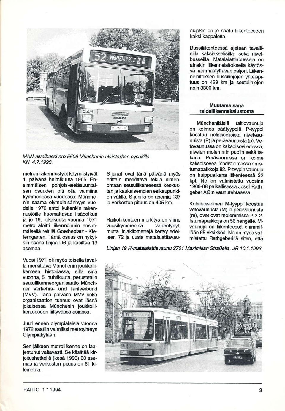 MAN-nivelbussi nrc 5506 Mtnchenin eläintahan pysäkilk. KN 4.7.1993. metron råkennustyöl kåynnistyivåt 1. påivånå helmikuuta 1965.