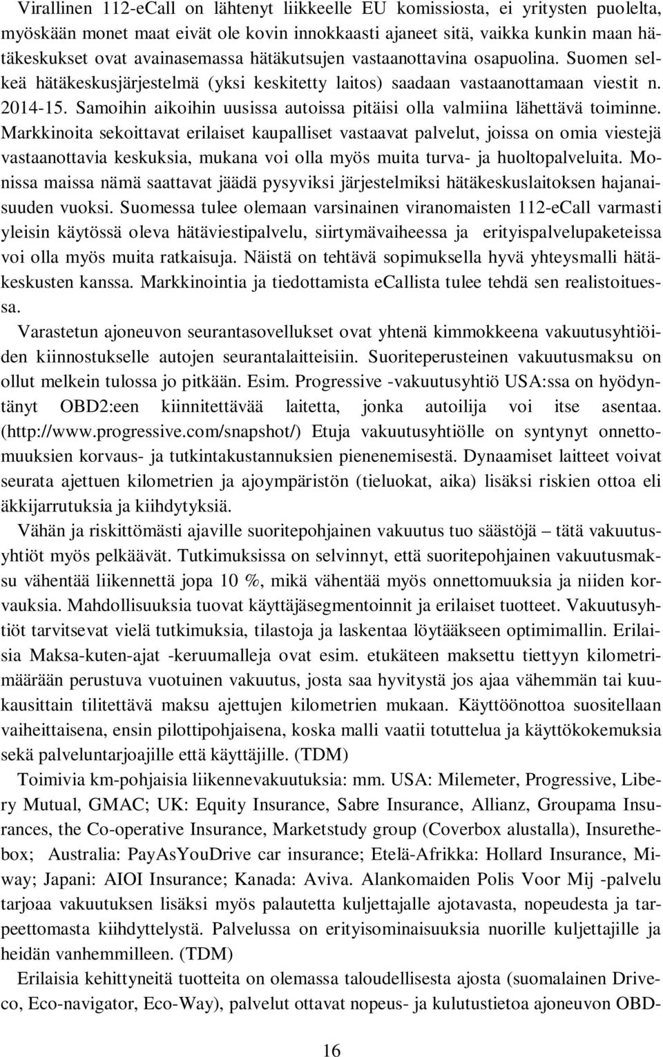 Samoihin aikoihin uusissa autoissa pitäisi olla valmiina lähettävä toiminne.