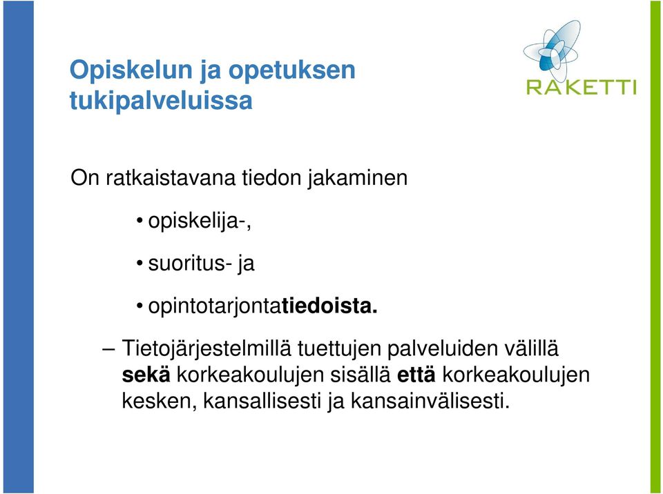 Tietojärjestelmillä tuettujen palveluiden välillä sekä