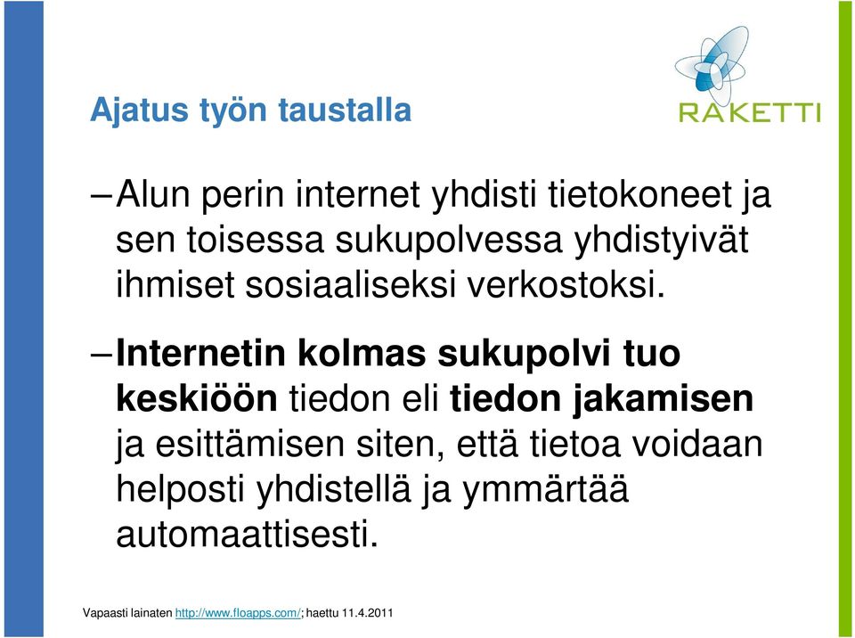 Internetin kolmas sukupolvi tuo keskiöön tiedon eli tiedon jakamisen ja esittämisen