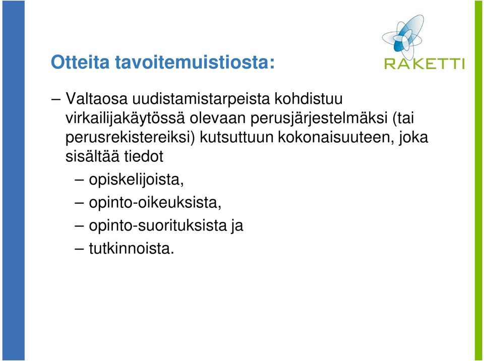 perusrekistereiksi) kutsuttuun kokonaisuuteen, joka sisältää