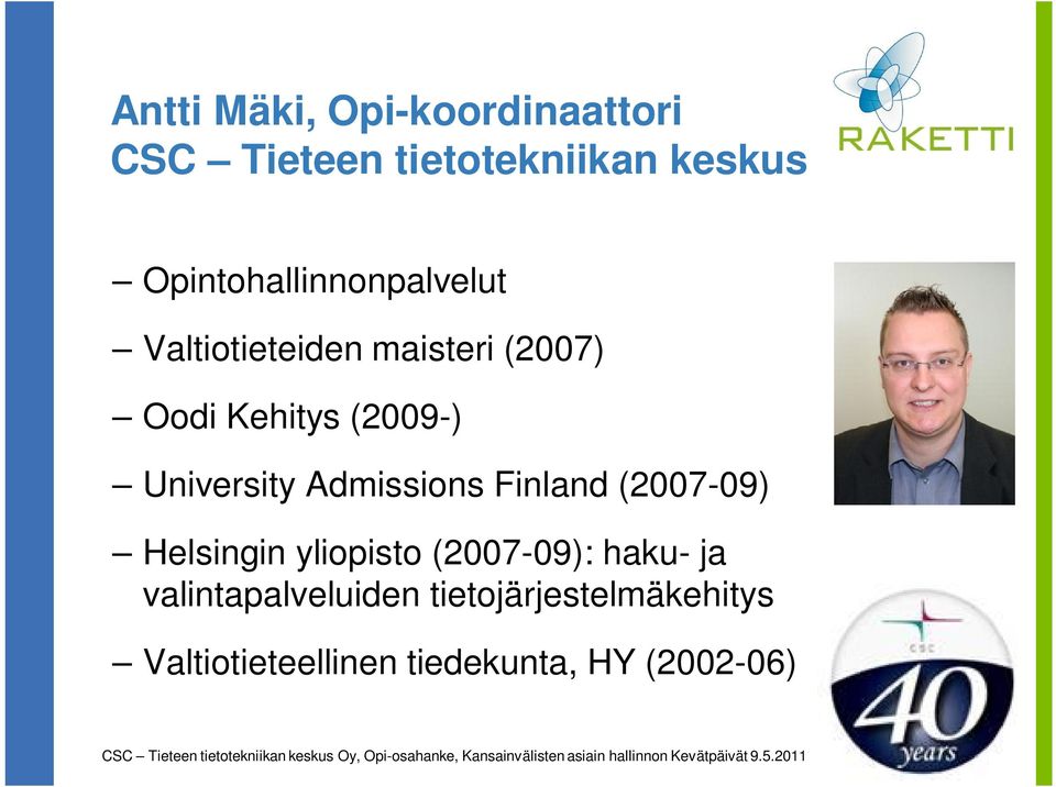 yliopisto (2007-09): haku- ja valintapalveluiden tietojärjestelmäkehitys Valtiotieteellinen tiedekunta,