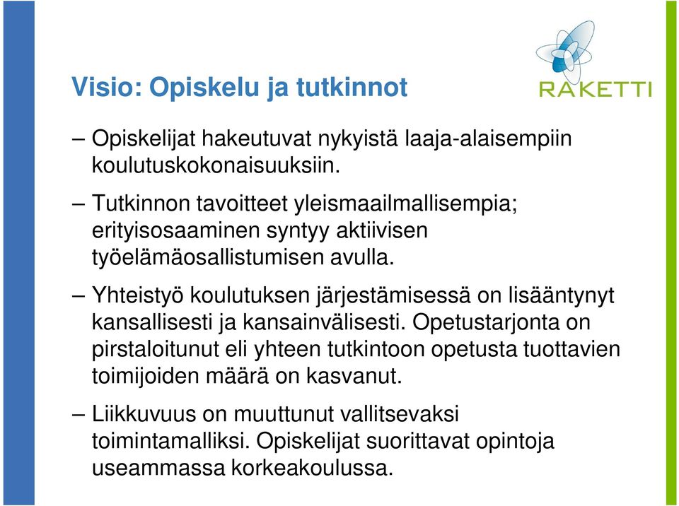 Yhteistyö koulutuksen järjestämisessä on lisääntynyt kansallisesti ja kansainvälisesti.
