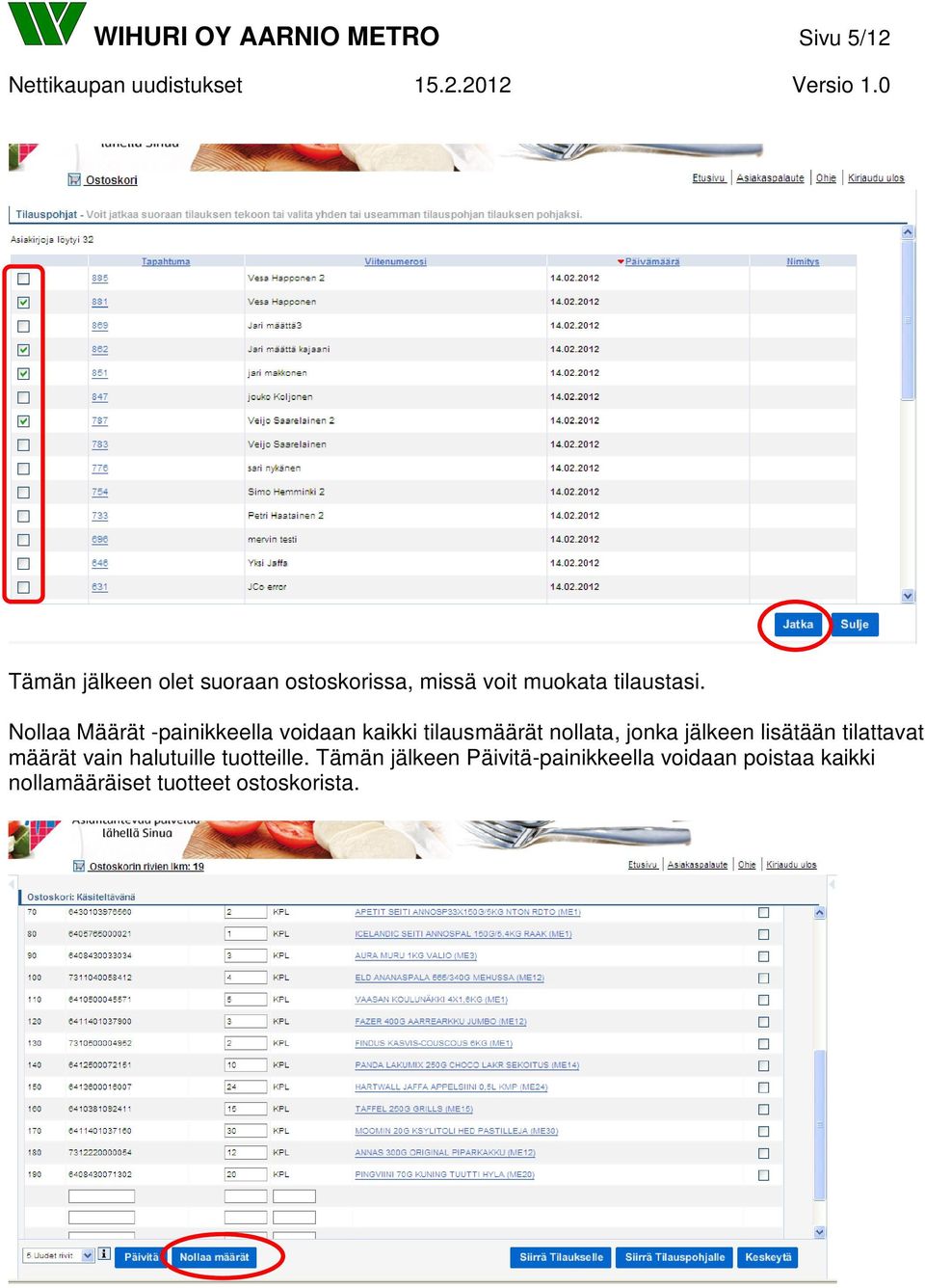 Nollaa Määrät -painikkeella voidaan kaikki tilausmäärät nollata, jonka jälkeen