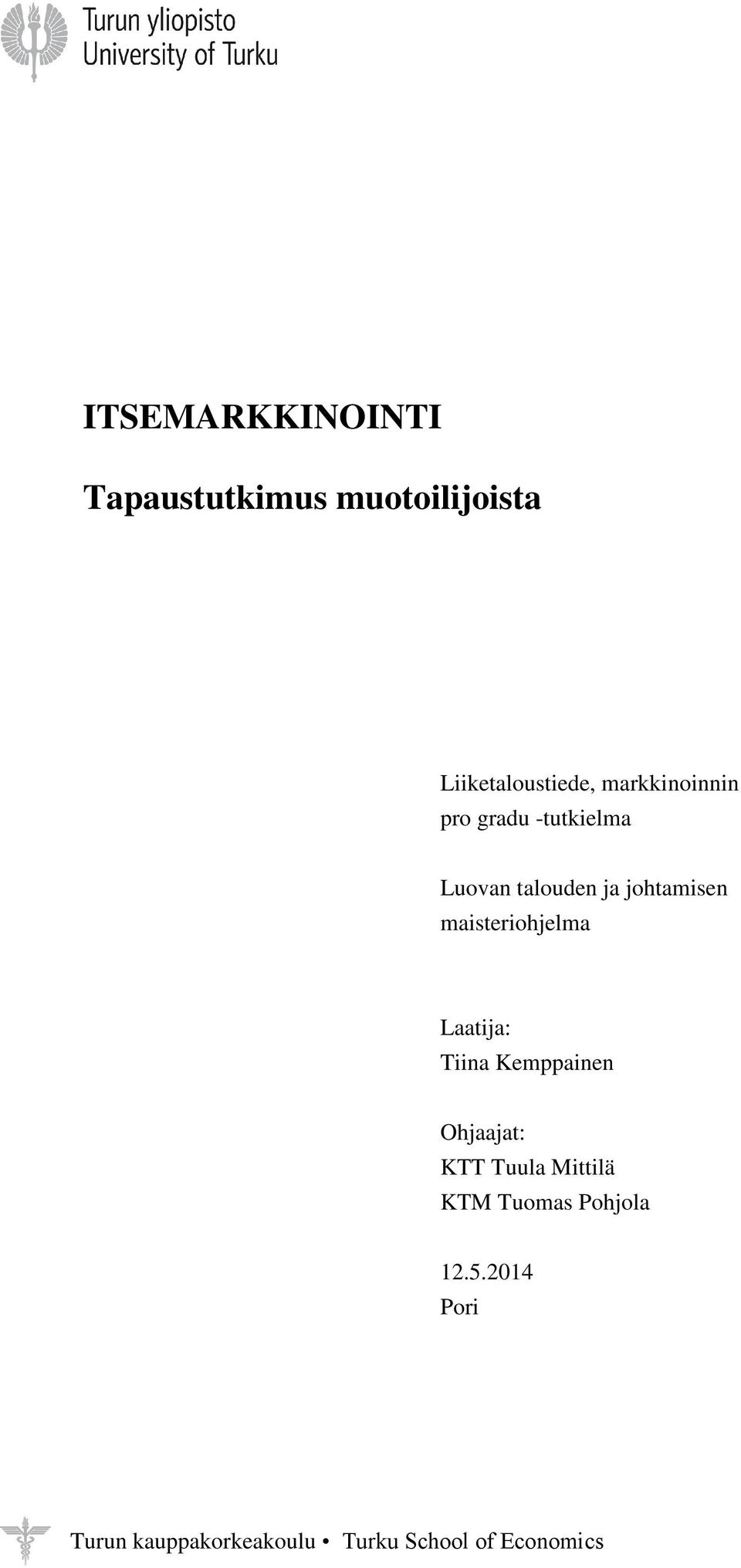 maisteriohjelma Laatija: Tiina Kemppainen Ohjaajat: KTT Tuula Mittilä